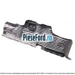 Protectie termica turbosuflanta superioara Ford Fiesta 2017-2023 1.0 EcoBoost 124 cp