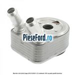 Racitor ulei Ford Kuga 2019-2023 1.5 EcoBoost 150 cp YZDA, YZDB benzina