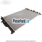 Radiator apa Ford Transit Connect 2013-2018 1.6 EcoBoost 150 cp JQGA benzina