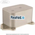 Radiator racitor ulei Ford Fiesta 2013-2017 1.5 TDCi 95 cp XVJB, XVJC diesel