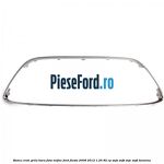 Rama crom grila bara fata mijloc Ford Fiesta 2008-2012 1.25 82 cp SNJA, SNJB, SNJC, SNJD benzina