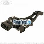 Ranforsare interior maner usa fata stanga Ford Transit Connect 2013-2018 1.5 TDCi 120 cp