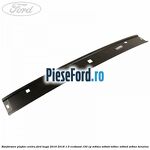 Ranforsare plafon centru Ford Kuga 2016-2018 1.5 EcoBoost 150 cp