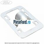 Reflector lampa pasageri Ford EcoSport 2013-2018 1.0 EcoBoost 140 cp