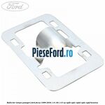 Reflector lampa pasageri Ford Focus 1998-2004 1.8 16V 115 cp