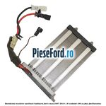 Rezistenta incalzire auxiliara habitaclu Ford S-Max 2007-2014 1.6 EcoBoost 160 cp