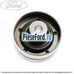 Rola ghidaj curea transmisie metalica Ford Ranger 2016-2020 2.2 TDCi 4x4 160 cp GBVAJQJ, T22DD0P diesel