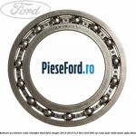 Rulment ax intrare cutie transfer 4WD Ford Ranger 2012-2015 3.2 TDCi 4x4 200 cp ENSA, SA2R, SA2S, SA2W, SAFA diesel