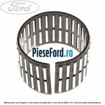 Rulment pe ace treapta 3 cutie viteza 6 trepte Ford C-Max 2016-2020 1.6 Ti 120 cp MUDA, MUDD benzina