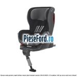 Scaun auto pentru copii Britax Romer Ford Transit Courier 2019-2023 1.5 EcoBlue 100 cp XXCA, XXCB, XXCC diesel