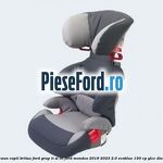 Scaun copii Britax Ford grup II si III Ford Mondeo 2019-2023 2.0 EcoBlue 150 cp