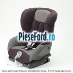 Scaun pentru copii Britax Duo Plus ISOFIX Ford B-Max 1.6 Ti 105 cp IQJA, IQJC benzina