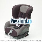 Scaun pentru copii Britax Duo Plus ISOFIX Ford Fiesta Active 2018-2023 1.0 EcoBoost mHEV 125 cp