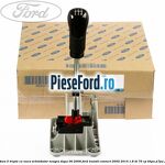Selector cutie viteza 5 trepte cu nuca schimbator neagra dupa 06/2006 Ford Transit Connect 2002-2014 1.8 Di 75 cp BHPA, P7PA, P7PB, R2PA diesel