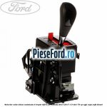 Selector cutie viteze automata 4 trepte 4F27E Ford Fiesta 2013-2017 1.5 TDCi 75 cp UGJC, XUJA, XUJB diesel