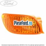 Semnalizator dreapta bara fata Ford Focus 1998-2004 1.8 16V 115 cp