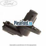 Senzor pozitie ax came Ford B-Max 1.6 Ti 105 cp