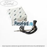 Senzor temperatura catalizator fir negru Ford Transit 2014-2018 2.2 TDCi 100 cp