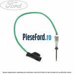 Senzor temperatura catalizator fir verde Ford S-Max 2015-2023 2.0 TDCi BI-Turbo 210 cp