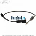 Senzor temperatura catalizator Ford Transit 2014-2018 2.2 TDCi RWD 155 cp CV24, CVR5, UYR6 diesel