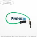 Senzor temperatura catalizator inferior verde Ford C-Max 2016-2020 1.5 TDCi 95 cp XXDA, XXDC, XXDD diesel