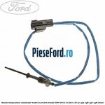 Senzor temperatura catalizator model scurt Ford Transit 2006-2014 2.2 TDCi 125 cp