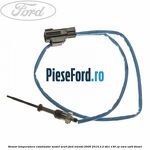 Senzor temperatura catalizator model scurt Ford Transit 2006-2014 2.2 TDCi 136 cp