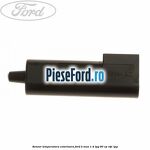 Senzor temperatura exterioara Ford B-Max 1.4 LPG 90 cp RTJC LPG