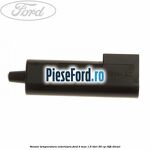 Senzor temperatura exterioara Ford B-Max 1.6 TDCi 95 cp T3JB diesel