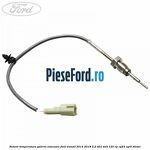 Senzor temperatura galerie evacuare Ford Transit 2014-2018 2.2 TDCi 4x4 125 cp CY24, CYR5 diesel