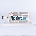 Set adeziv 2 componenti TIM Ford Focus 2004-2007 1.6 TDCi 109 cp G8DA, G8DB, G8DD, G8DE, G8DF diesel