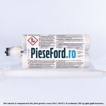 Set adeziv 2 componenti TIM Ford Grand C-Max 2011-2015 1.6 EcoBoost 150 cp