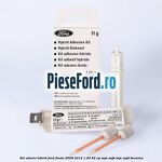 Set adeziv hibrid Ford Fiesta 2008-2012 1.25 82 cp SNJA, SNJB, SNJC, SNJD benzina