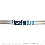 Set bare verticale Ford Transit Connect 2013-2018 1.6 TDCi 115 cp
