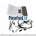 Set instalatie electrica GPS Ford Galaxy 2015-2023 1.5 EcoBoost 160 cp UNCJ, UNCK benzina