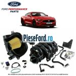 Set modificare Ford GT Performance Ford Mustang 2015-2018 5.0 V8 418 cp MF8F benzina