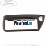 Set montaj radio culoare polar grey Ford Ka 1996-2008 1.3 i 49 cp JJD, JJF, JJG, JJH, JJL benzina