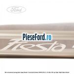 Set ornament prag fata logo Fiesta 3 usi Ford Fiesta 2008-2012 1.6 TDCi 90 cp HHJC, HHJD, HHJE diesel