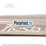 Set ornament prag fata logo Fiesta 3 usi Ford Fiesta 2008-2012 1.6 Ti 120 cp