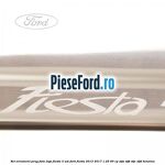 Set ornament prag fata logo Fiesta 3 usi Ford Fiesta 2013-2017 1.25 60 cp