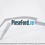 Set paravant fata transparent Ford C-Max 2016-2020 1.5 TDCi 95 cp XXDA, XXDC, XXDD diesel