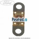 Siguranta 125 A roz Ford Fusion 1.4 TDCi 68 cp F6JA, F6JB diesel