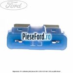 Siguranta 15 A albastra Ford Focus 2011-2014 2.0 TDCi 140 cp