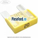 Siguranta 20 A Ford Ka 2009-2016 1.2 69 cp 169A4000, FP4 benzina