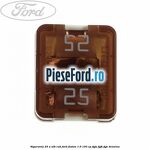 Siguranta 25 A alb cub Ford Fusion 1.6 100 cp