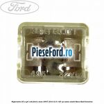 Siguranta 25 A gri cub Ford S-Max 2007-2014 2.0 145 cp