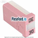 Siguranta 30 A roz rectangulara Ford Kuga 2019-2023 1.5 EcoBlue 120 cp ZTDA diesel