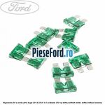 Siguranta 30 A verde Ford Kuga 2013-2016 1.5 EcoBoost 150 cp