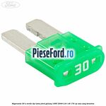 Siguranta 30 A verde tip lama Ford Galaxy 1995-2000 2.8 i V6 174 cp