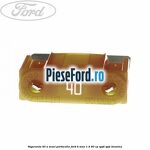 Siguranta 40 A Maxi portocalie Ford B-Max 1.4 90 cp